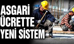 Asgari ücrette yeni sistem