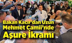 Bakan Kacır’dan Uzun Mehmet Camii’nde Aşure İkramı