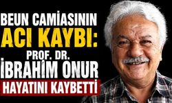 BEUN camiasının acı kaybı: Prof. Dr. İbrahim Onur hayatını kaybetti