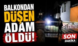 Balkondan düşen adam öldü
