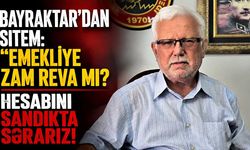 Bayraktar’dan sitem: "Emekliye zam reva mı? Hesabını sandıkta sorarız!"