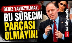 Deniz Yavuzyılmaz'dan Olası Atamalara Çağrı: "Bu Sürecin Parçası Olmayın"