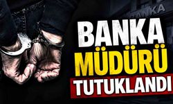 Banka müdürü nitelikli dolandırıcılık suçlamasıyla tutuklandı