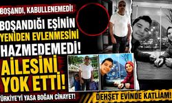 Boşandığı Eşinin Yeniden Evlenmesini Hazmedemedi! Ailesini Yok Etti