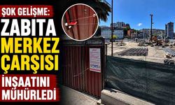 Şok Gelişme: Yeni Merkez Çarşısı İnşaatı Mühürlendi, Çalışmalar Durdu