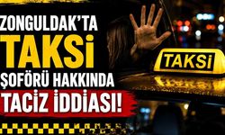 Zonguldak'ta Taksi şoförü hakkında taciz iddiası