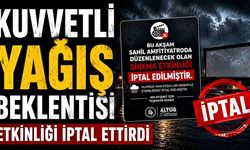 Kuvvetli yağış beklentisi etkinliği iptal ettirdi