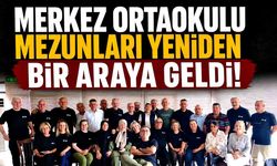 Merkez Ortaokulu mezunları yeniden bir araya geldi
