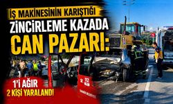 İş makinesinin karıştığı zincirleme kazada can pazarı: 1'i ağır 2 kişi yaralandı