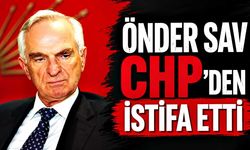 Önder Sav CHP'den istifa etti