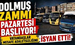 Dolmuş zammı pazartesi başlıyor; Vatandaşlar mesafe adaletsizliğine isyan etti