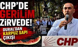 CHP'de Gerilim Zirvede! Dural'dan Karpuz Sapı Çıkışı
