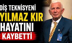 Diş teknisyeni Yılmaz Kır hayatını kaybetti