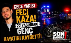 Gece Yarısı Feci Kaza! 22 Yaşındaki Genç Hayatını Kaybetti