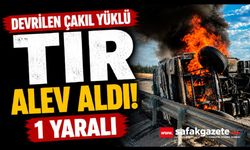 Devrilen çakıl yüklü tır alev aldı: 1 yaralı