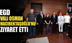 EGD Vali Osman Hacıbektaşoğlu’nu Ziyaret Etti