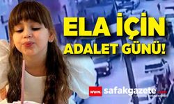 Ela İçin Adalet Günü! 6 Yaşındaki Zonguldaklı Çocuğun Davası Bugün"