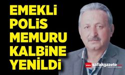Emekli polis memuru Saadettin Kendirci kalbine yenildi