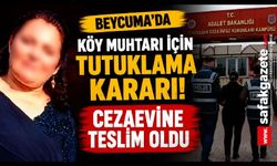 Zonguldak'ta Köy Muhtarı İçin Tutuklama Kararı! Cezaevine Gönderildi