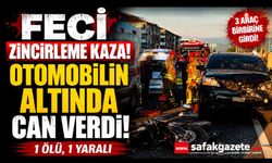 Feci Zincirleme Kaza! Otomobilin Altında Can Verdi