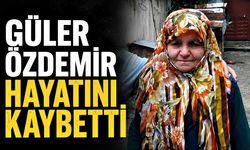 Güler Özdemir hayatını kaybetti