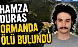 Hamza Duras ormanda ölü bulundu