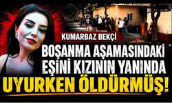 Kumarbaz bekçi, boşanma aşamasındaki eşini kızının yanında uyurken öldürmüş