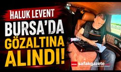 Haluk Levent Bursa'da gözaltına alındı