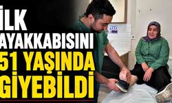 İlk ayakkabısını 51 yaşında giyebildi