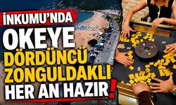 İnkumu’nda okeye dördüncü Zonguldaklı her an hazır