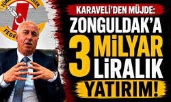 Karaveli’den müjde: Zonguldak'a 3 milyar liralık yatırım!