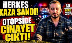 Motosiklet kazası sanıldı, cinayet çıktı: 30 yaşındaki genç hayatını kaybetti