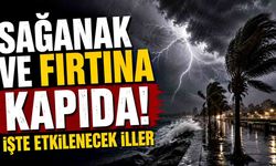 Sağanak ve Fırtına Kapıda! İşte Etkilenecek İller