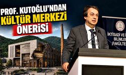 Prof. Kutoğlu’ndan Kültür Merkezi önerisi