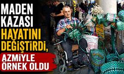 Maden kazası hayatını değiştirdi, azmiyle örnek oldu