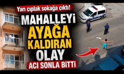 Yarı çıplak sokağa çıkan kadın daha sonra 3. kattan atladı