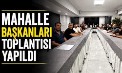 Mahalle başkanları toplantısı yapıldı