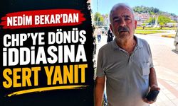 Nedim Bekar'dan CHP’ye dönüş iddiasına sert yanıt