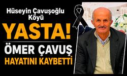 Hüseyin Çavuşoğlu Köyü Yasta! Ömer Çavuş Hayatını Kaybetti