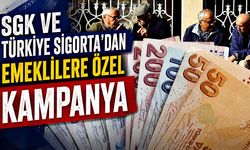 SGK ve Türkiye Sigorta'dan emeklilere özel kampanya