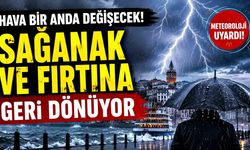 Hava Bir Anda Değişecek! Sağanak ve Fırtına Geri Dönüyor