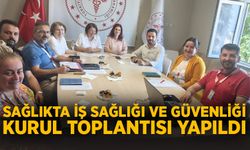 Sağlıkta İş Sağlığı Ve Güvenliği Kurul Toplantısı yapıldı