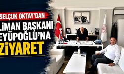 Selçuk Oktay'dan Liman Başkanı Eyüpoğlu'na ziyaret