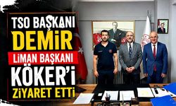 TSO Başkanı Demir Liman Başkanı Köker’i ziyaret etti