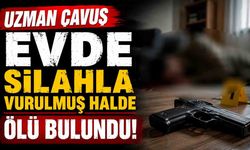 Uzman çavuş evde ölü bulundu