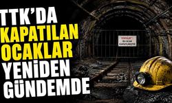 TTK’da kapatılan ocaklar yeniden gündemde