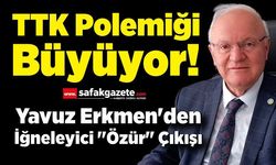 TTK Polemiği Büyüyor! Erkmen'den İğneleyici "Özür" Çıkışı