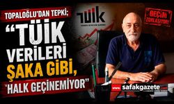 Topaloğlu'dan Tepki; "TÜİK verileri şaka gibi, halk geçinemiyor"