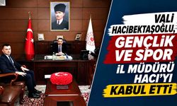Vali Hacıbektaşoğlu, Gençlik ve Spor İl Müdürü Hacı'yı kabul etti