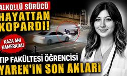 Alkollü sürücü Tıp fakültesi öğrencisi Yaren'i hayattan kopardı